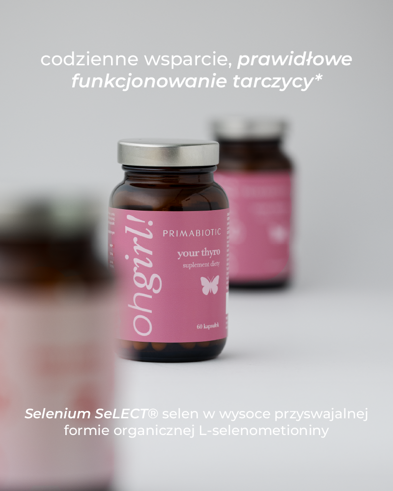 oh girl! your thyro - prawidłowe funkcjonowanie tarczycy